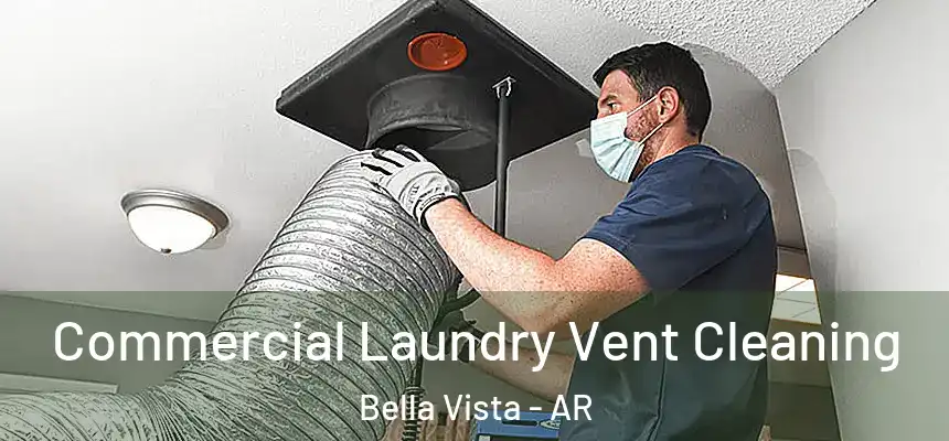  Commercial Laundry Vent Cleaning Bella Vista - AR