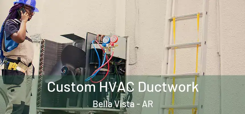  Custom HVAC Ductwork Bella Vista - AR