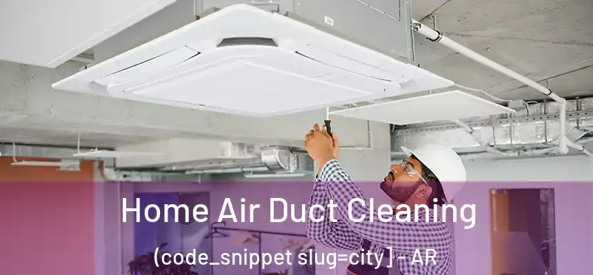  Home Air Duct Cleaning (code_snippet slug=city] - AR