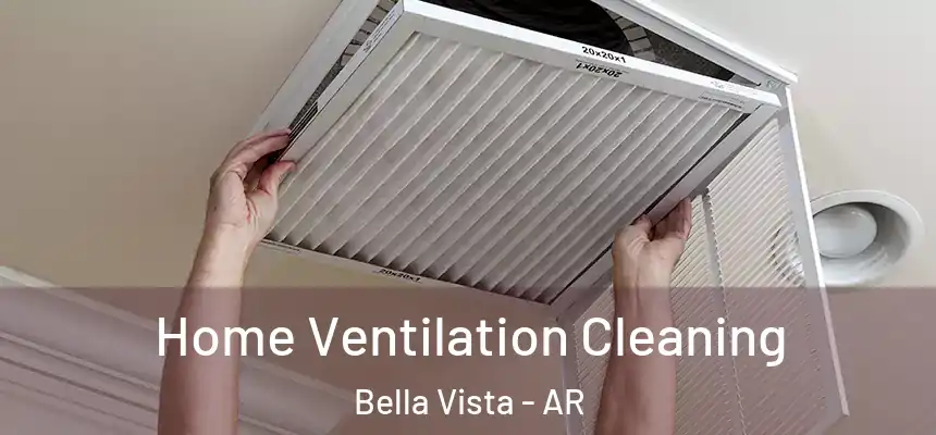  Home Ventilation Cleaning Bella Vista - AR