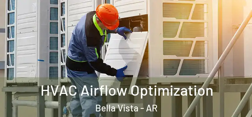  HVAC Airflow Optimization Bella Vista - AR