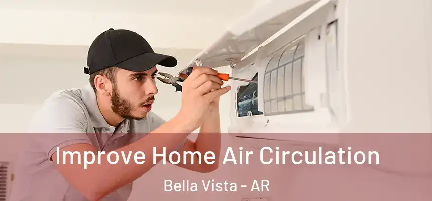  Improve Home Air Circulation Bella Vista - AR