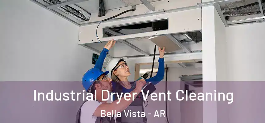  Industrial Dryer Vent Cleaning Bella Vista - AR