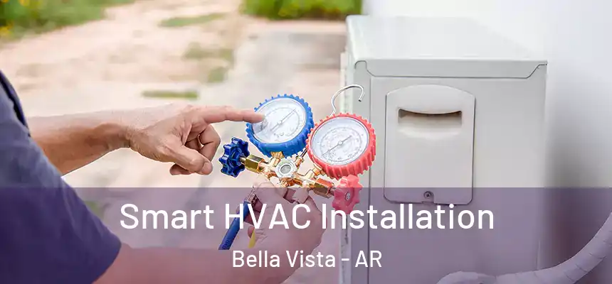  Smart HVAC Installation Bella Vista - AR